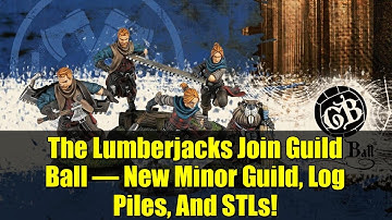 The Lumberjacks Join Guild Ball – New Minor Guild, Log Piles, And STLs!