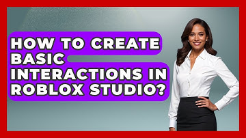 How To Create Basic Interactions In Roblox Studio? - Open World Tycoons