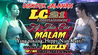 Download Lagu FULL MALAM OT LC21 ENTERTAINMENT // DISKOTIK JALANAN PARTY FDJ THIA CECE //  DJ TERBARU MP3