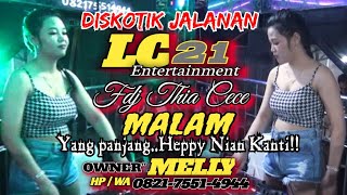 FULL MALAM OT LC21 ENTERTAINMENT // DISKOTIK JALANAN PARTY FDJ THIA CECE //  DJ TERBARU