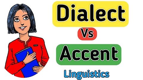 Dialect vs Accent | Difference between dialect and accent | What is dialect? | What is accent?
