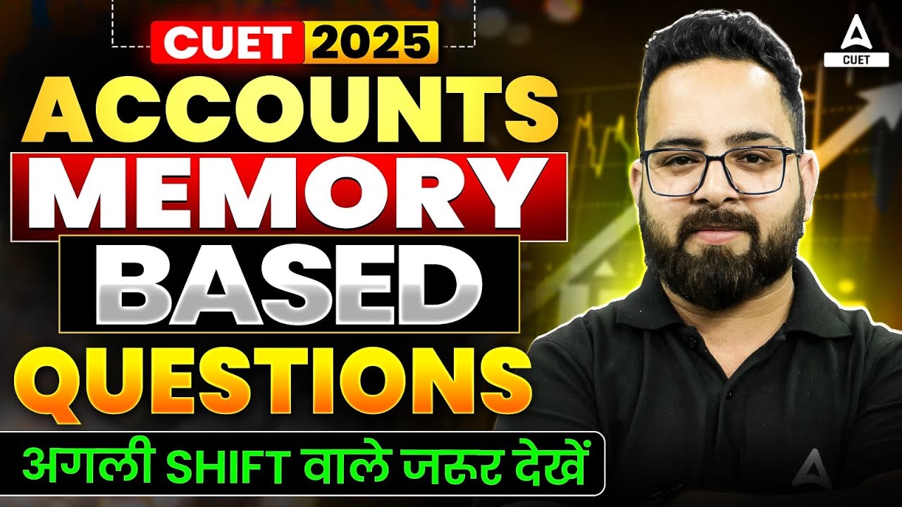 CUET 2025 Accountancy Memory Based Questions | अगली Shift वाले जरूर ...