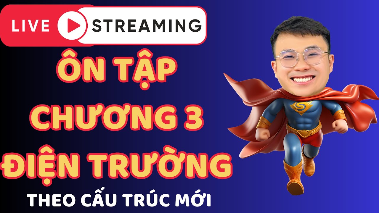 🎥Livetream Ôn Tập Vật Lí 11 Chương 3: Điện Trường