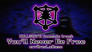 Err0red xhase  Youll Never Be Free nullscape Fanmade Track