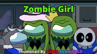 Among us Mashup: Zombie Girl (Credits in description)