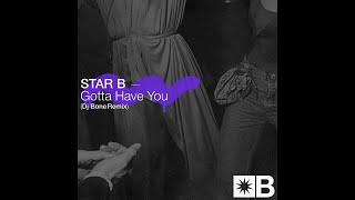 Star B - Gotta Have You (DJ Bone Remix) [Snatch! Records]