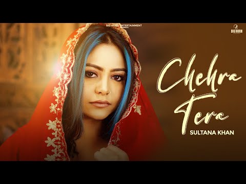 Chehra Tera | Sultana Khan | Kulshan Sandhu | New Punjabi Song 2023