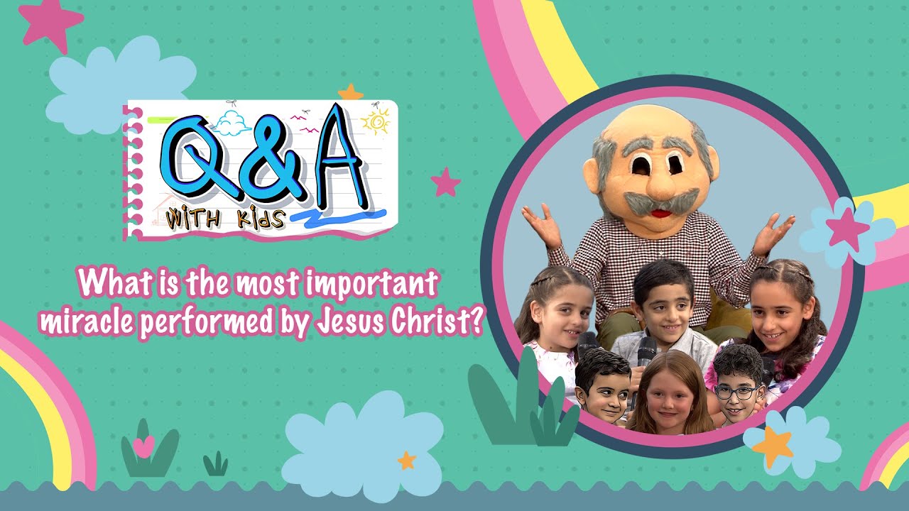 Q&A with Kids S2 Ep.1 -  What is the most important miracle performed by Jesus Christ?