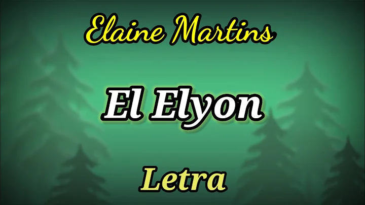 EL 'ELYON - LETRA - ELAINE MARTINS