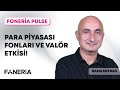 Para Piyasası Fonları Ve Valör Etkisi  - Barış Soydan &amp; Erol Polat