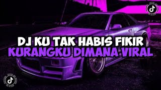 DJ KU TAK HABIS FIKIR KURANGKU DIMANA KAU TEGA MELEPASKAN AKU || DJ MENDUA JEDAG JEDUG VIRAL TIKTOK