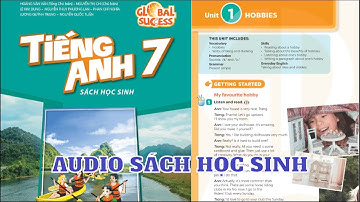 Unit 1 HOBBIES | Audio Sách Học Sinh Tiếng Anh 7 Global Success Lớp 7 Phụ Đề Song Ngữ Anh Việt