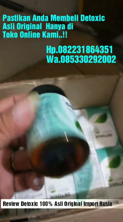 Detoxic Asli Dan Palsu, Ciri-ciri Detoxic Asli Original Import Rusia Rp.550.000 Jaminan 100% Asli