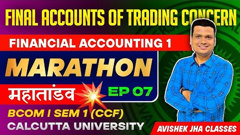 Final Accounts [15M]| FA One shot| Ep-7| Bcom sem 1 Ccf | Calcutta University