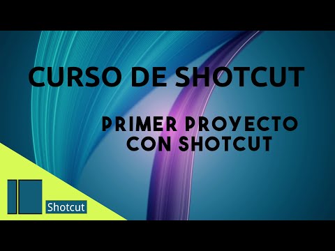 Shotcut : Primer proyecto con Shotcut - Curso de Shotcut 4/14