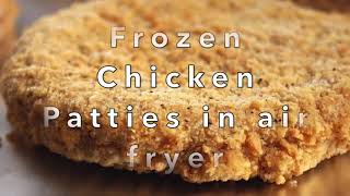 Frozen Chicken Patties in Air fryer