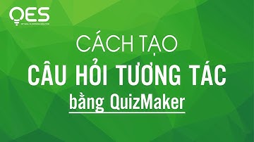 [HDSD iSpring Suite] Cách tạo câu hỏi tương tác bằng QuizMaker