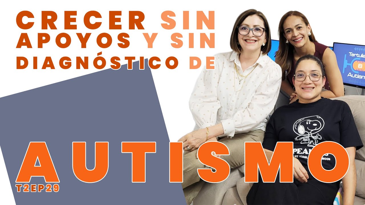 Crecer sin apoyos y sin diagnótico de Autismo | T2 - Episodio 29 | Tertuliando El Autismo