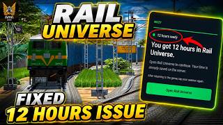 Rail Universe 12 Hours Issue Fix! 😱 Finally Solve Ho Gaya @nmngamings