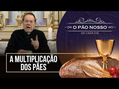 A multiplicação dos pães - O Pão Nosso de cada dia - 01/05/26