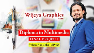 WIJAYA GRAPHIC | DIPLOMA IN MULTIMEDIA | FINAL PROJECT - YOHAN KANISHKA SP466