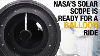 NASA’s New Solar Scope Is Ready For Balloon Flight