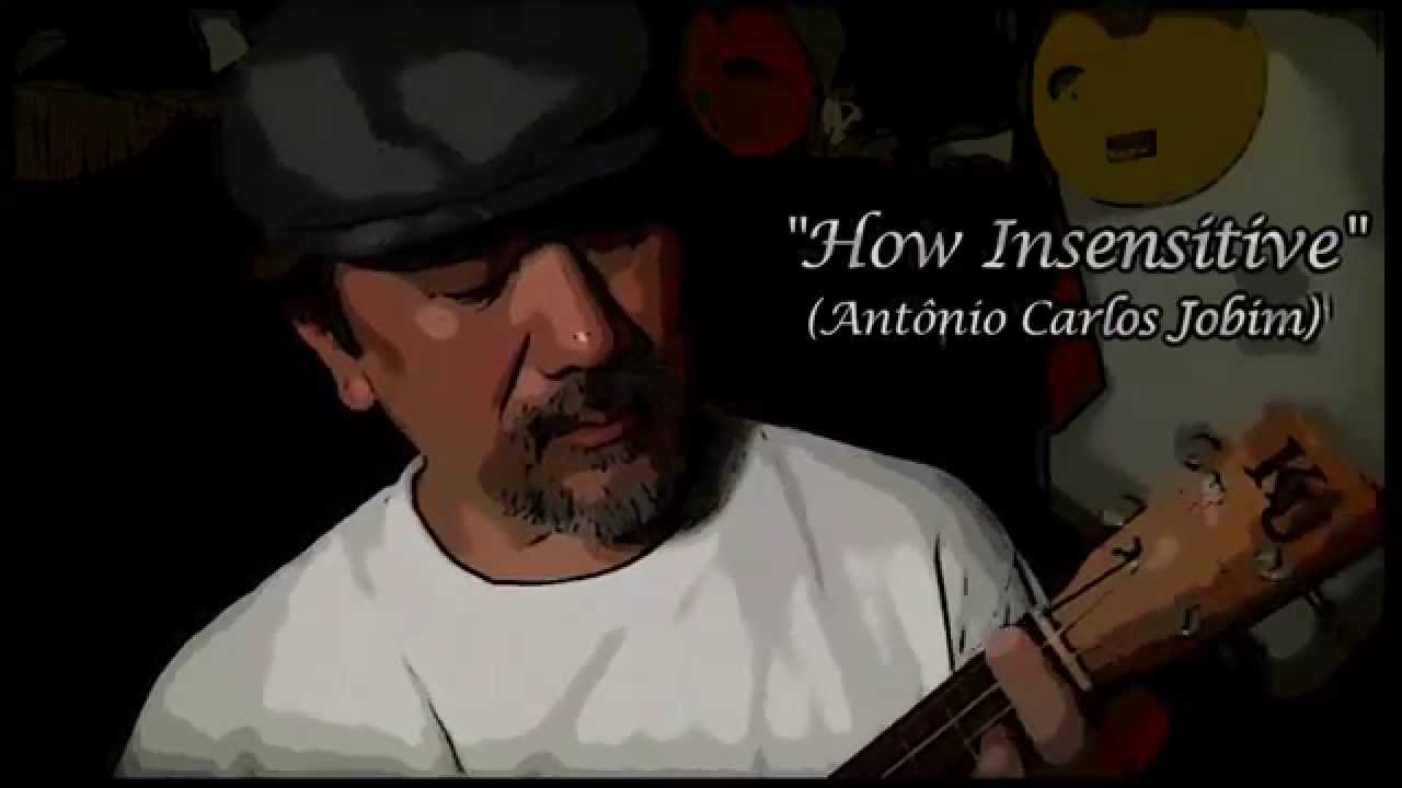 Obejrzyj How Insensitive (Antônio Carlos Jobim ukulele rendition) w YouTube Obejrzyj How Insensitive (Antônio Carlos Jobim ukulele rendition) w YouTube