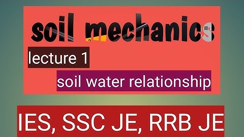 Soil water relationship lecture 1 | soil mechanics| Ies ,ssc je , rrb je cbt 2