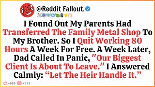 I Found Out My Parents Had Transferred The Family Metal Shop To My Brother. So I Quit Working 80 H..