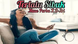 Download Lagu Lagu Rap Terlalu sibuk-Mace Purba X D-Ari (Lirik) MP3