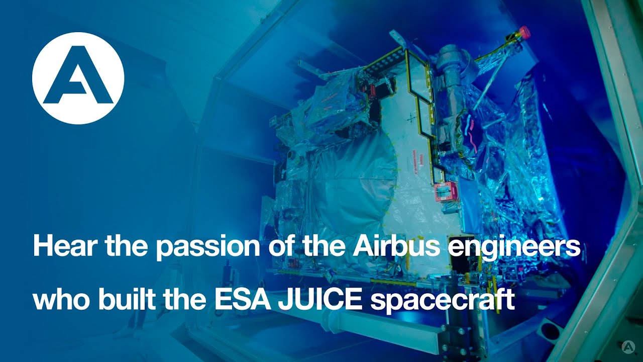Hear the passion of the Airbus engineers who built the ESA JUICE