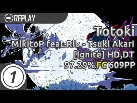 Totoki | MikitoP feat.Rib - Tsuki Akari [Ignite] +HD,DT 97.29% FC 609pp #1 - Totoki | MikitoP feat.Rib - Tsuki Akari [Ignite] +HD,DT 97.29% FC 609pp #1