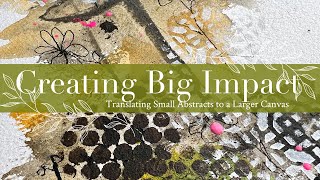 Creating Big Impact: Translating Small Abstracts to a Larger Piece  Painting Tutorial