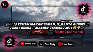 🔊🎶TEMAN MAKAN TEMAN_X_RANTO GUNDEL || Febry Remix || MASHUP 2K24 TERBARU VIRAL TIK TOK 🤤🤙🏻🎧