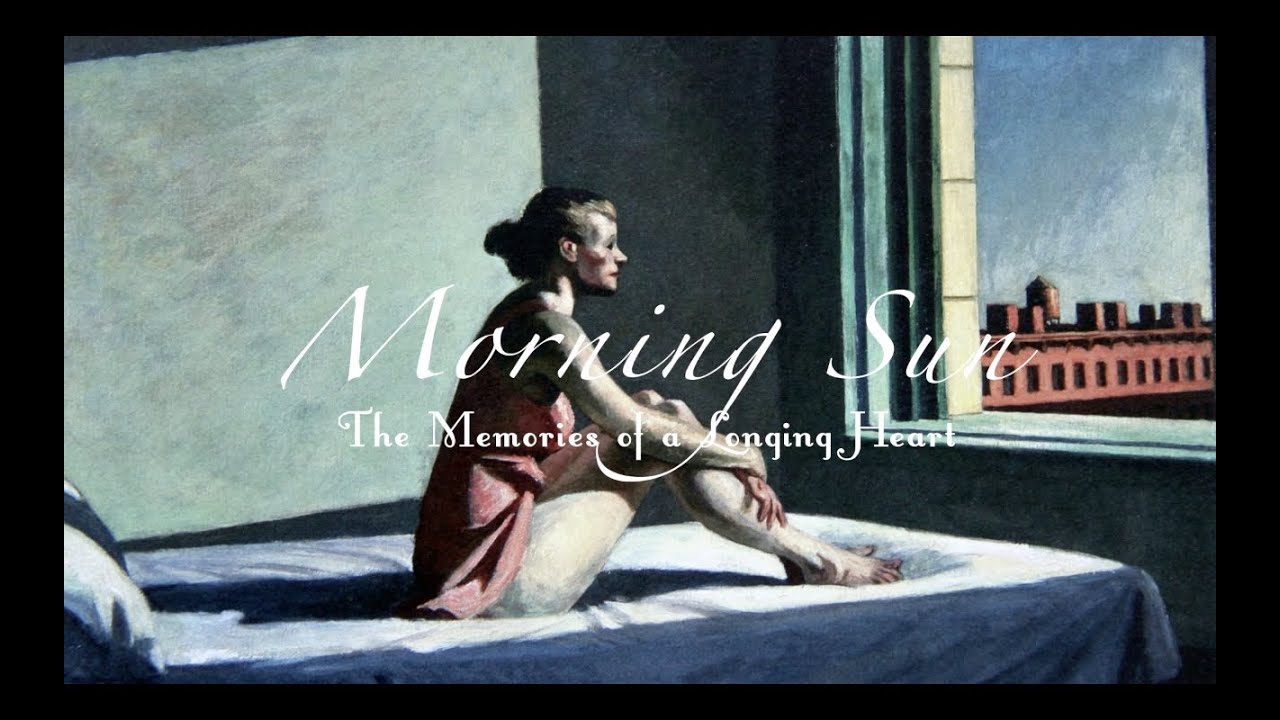 Edward Hopper's ☀ "Morning Sun The Memories of a Longing Heart" ☀