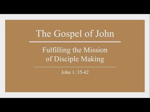 Fulfilling the Mission of Disciple Making- The Gospel of John Part 4