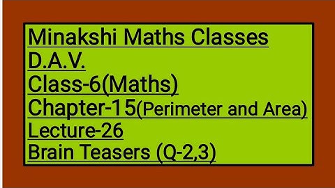 DAV Class-6 Chapter-15(Perimeter and area) lecture-26 Brain Teasers Q-2,3