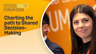 Charting the path to Shared Decision Making - World Bladder Cancer Patient Forum 2026