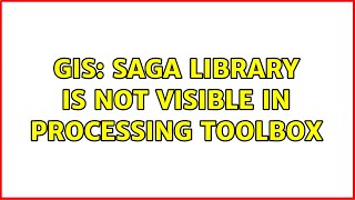 GIS: SAGA library is not visible in Processing Toolbox