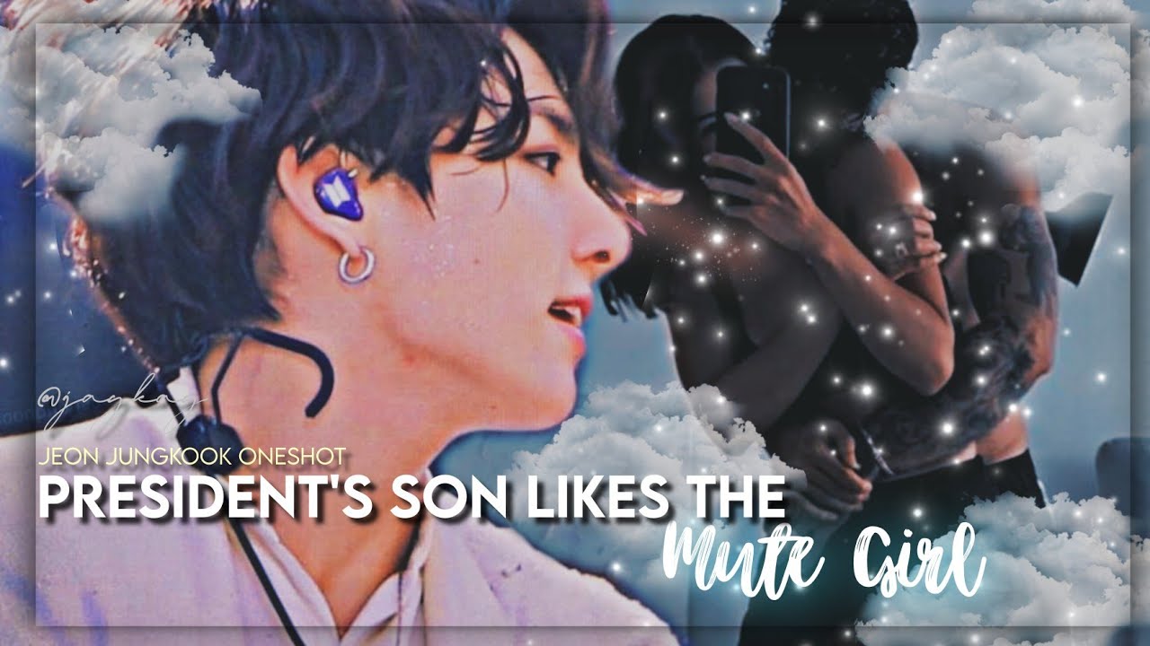 President's Son Likes The Mute Girl | Jungkook Oneshot - YouTube