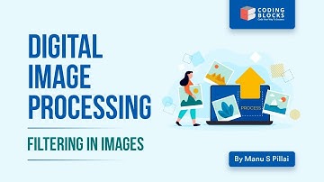 Filtering in Images | Digital Image Processing | Machine Learning by Manu S Pillai