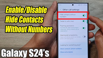 Galaxy S24/S24+/Ultra: How to Enable/Disable Hide Contacts Without Numbers