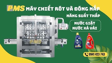 Máy chiết rót và đóng nắp cho nước xả vải ,nước giặt năng suất thấp - PMS Việt Nam