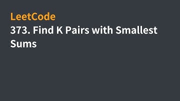 LeetCode | 373. Find K Pairs with Smallest Sums | 中文解說