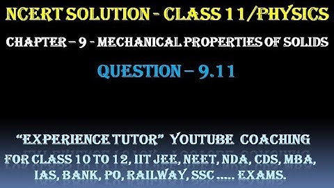 mechanical properties of solids class 11 ncert solution experience tutor || Question 9.11