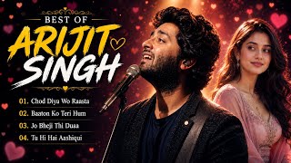 Best of Arijit Singh ❤️ Romantic Love Songs 2026 | Chod Diya Wo Raasta, Tu Hi Hai Aashiqui |