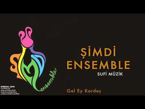 Şimdi Ensemble - Gel Ey Kardeş [ Eternal Love © 2016 Kalan Müzik ]