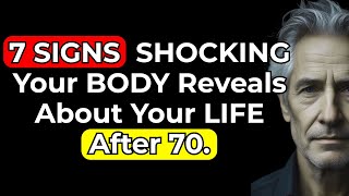 7 SHOCKING Signs Your BODY Reveals About Your LIFE After 70