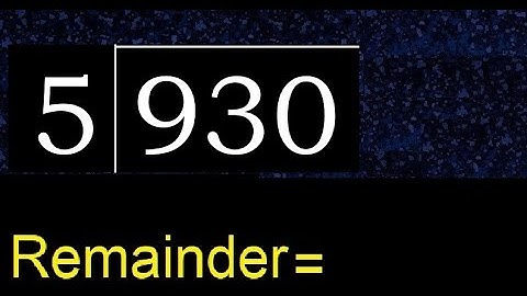 Deel 930 door 5, rest. Delen met 1-cijferige delers. Hoe te doen.