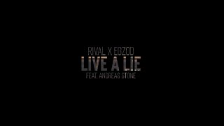 Egzod & Rival - Live A Lie (ft. Andreas Stone) [Official Lyric Video]
